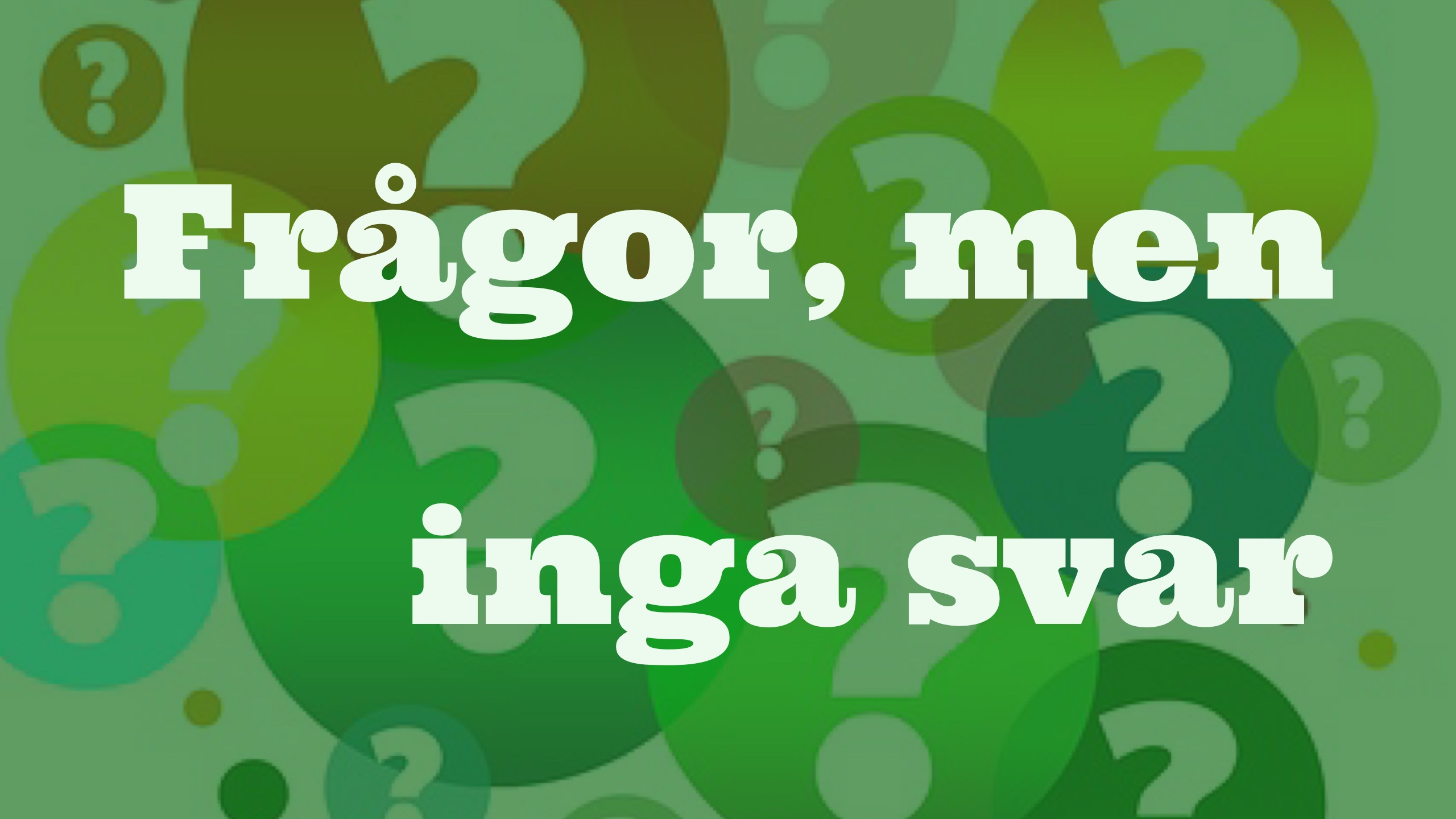 2 frågor utan svar!